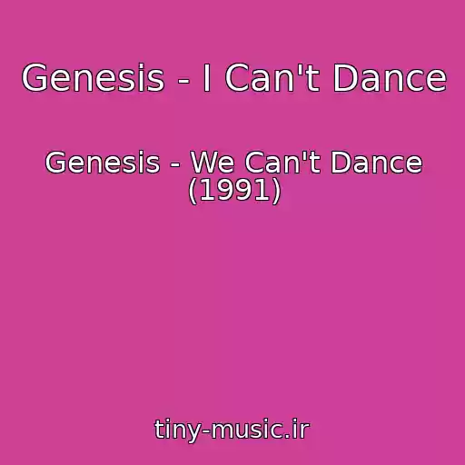 کاور آهنگ Genesis - I Can't Dance از Genesis - We Can't Dance (1991)