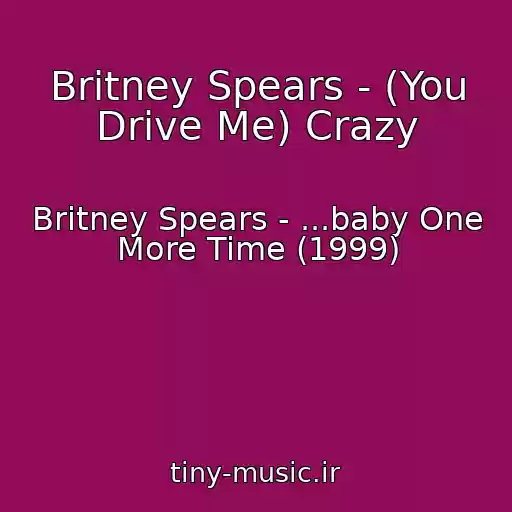 کاور آهنگ Britney Spears - (You Drive Me) Crazy از Britney Spears - ...baby One More Time (1999)