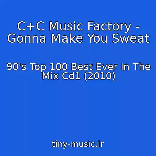 کاور آهنگ C+C Music Factory - Gonna Make You Sweat از 90's Top 100 Best Ever In The Mix Cd1 (2010)
