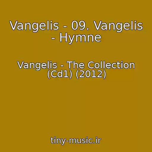 کاور آهنگ Vangelis - 09. Vangelis - Hymne از Vangelis - The Collection (Cd1) (2012)