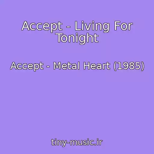 کاور آهنگ Accept - Living For Tonight از Accept - Metal Heart (1985)