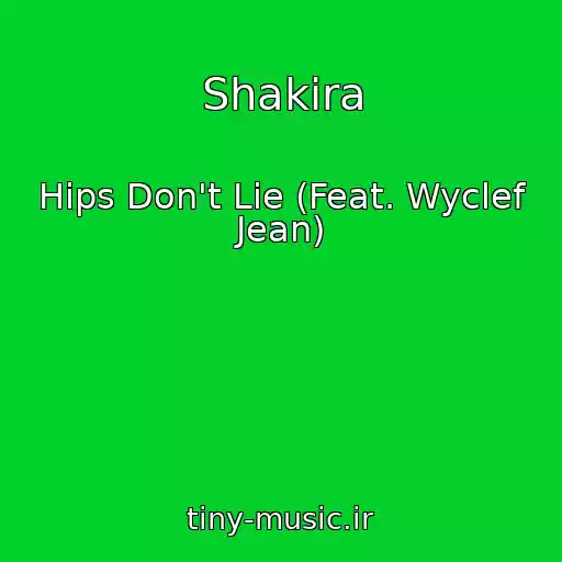کاور آهنگ Shakira از Hips Don't Lie (Feat. Wyclef Jean)