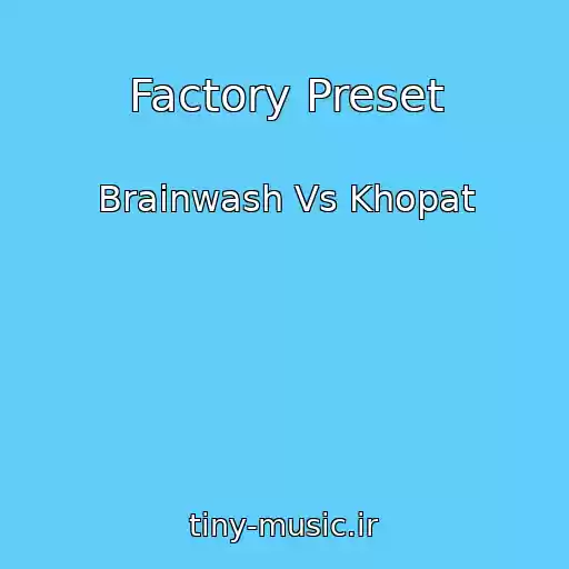 کاور آهنگ Factory Preset از Brainwash Vs Khopat