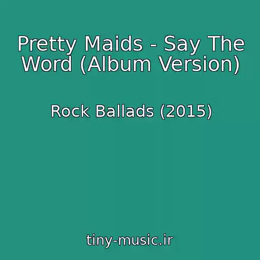 کاور آهنگ Pretty Maids - Say The Word (Album Version) از Rock Ballads (2015)