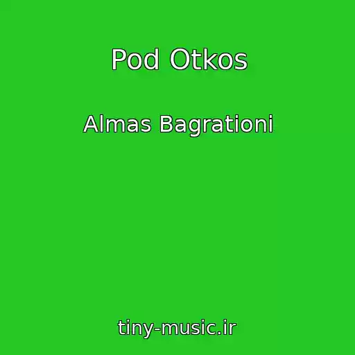 کاور آهنگ Pod Otkos از Almas Bagrationi