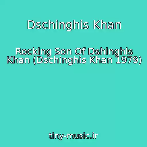 کاور آهنگ Dschinghis Khan از Rocking Son Of Dshinghis Khan (Dschinghis Khan 1979)