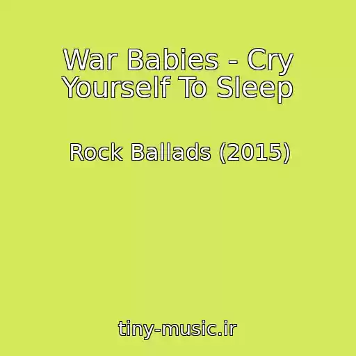 کاور آهنگ War Babies - Cry Yourself To Sleep از Rock Ballads (2015)