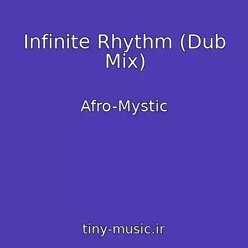 کاور آهنگ Infinite Rhythm (Dub Mix) از Afro-Mystic