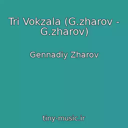 کاور آهنگ Tri Vokzala (G.zharov - G.zharov) از Gennadiy Zharov
