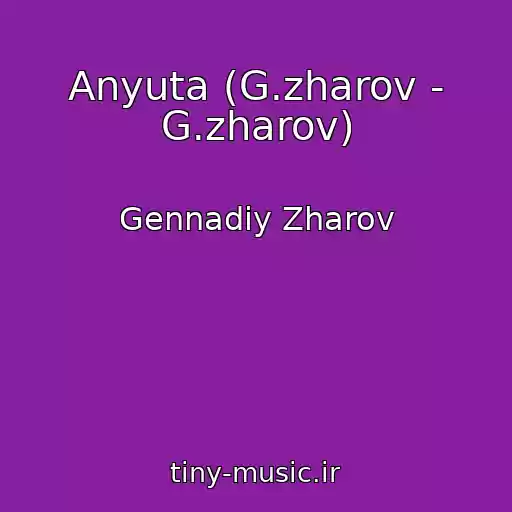 کاور آهنگ Anyuta (G.zharov - G.zharov) از Gennadiy Zharov