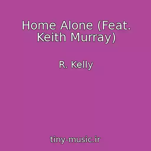 کاور آهنگ Home Alone (Feat. Keith Murray) از R. Kelly
