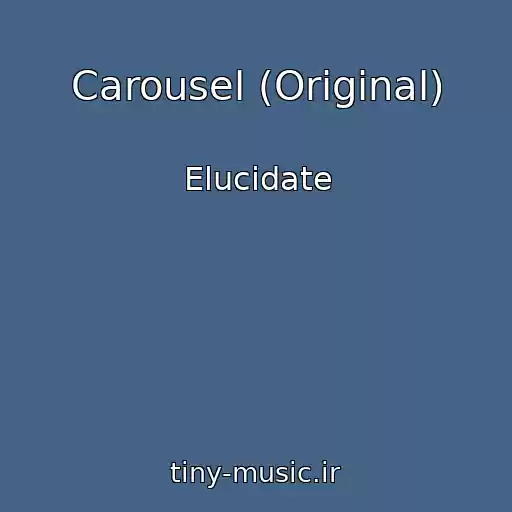 کاور آهنگ Carousel (Original) از Elucidate