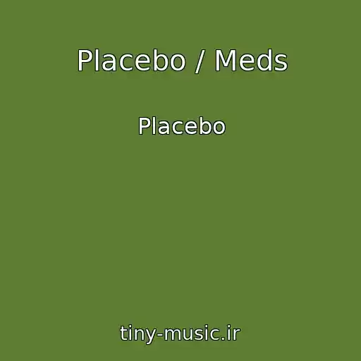 کاور آهنگ Placebo / Meds از Placebo