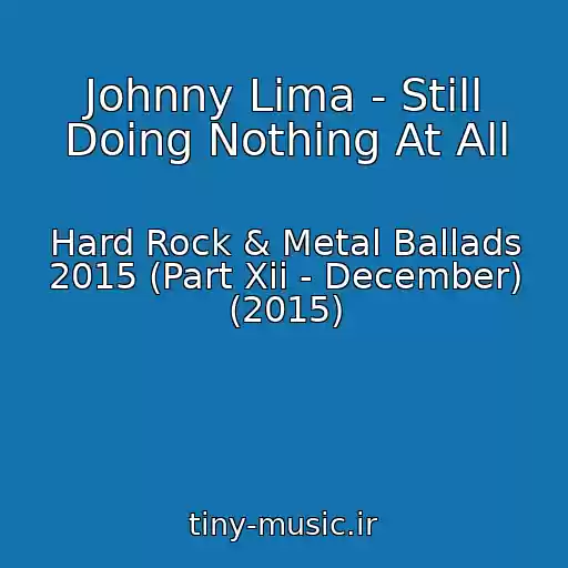 کاور آهنگ Johnny Lima - Still Doing Nothing At All از Hard Rock & Metal Ballads 2015 (Part Xii - December) (2015)