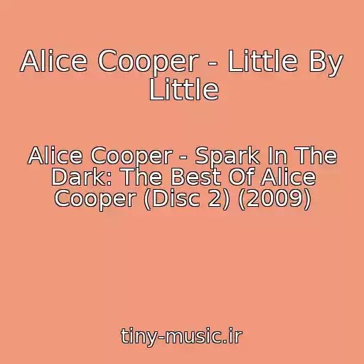 کاور آهنگ Alice Cooper - Little By Little از Alice Cooper - Spark In The Dark: The Best Of Alice Cooper (Disc 2) (2009)