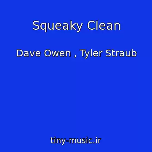 کاور آهنگ Squeaky Clean از Dave Owen , Tyler Straub