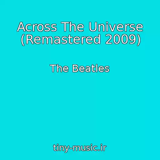 کاور آهنگ Across The Universe (Remastered 2009) از The Beatles
