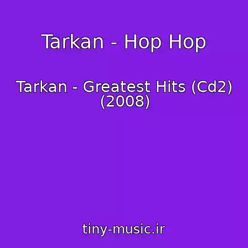 کاور آهنگ Tarkan - Hop Hop از Tarkan - Greatest Hits (Cd2) (2008)