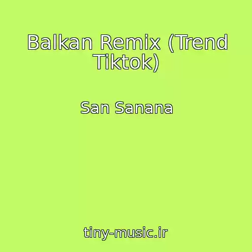 کاور آهنگ Balkan Remix (Trend Tiktok) از San Sanana