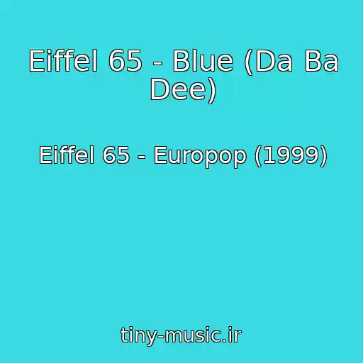 کاور آهنگ Eiffel 65 - Blue (Da Ba Dee) از Eiffel 65 - Europop (1999)
