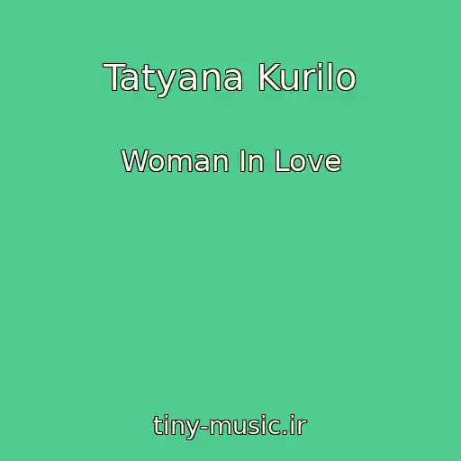 کاور آهنگ Tatyana Kurilo از Woman In Love