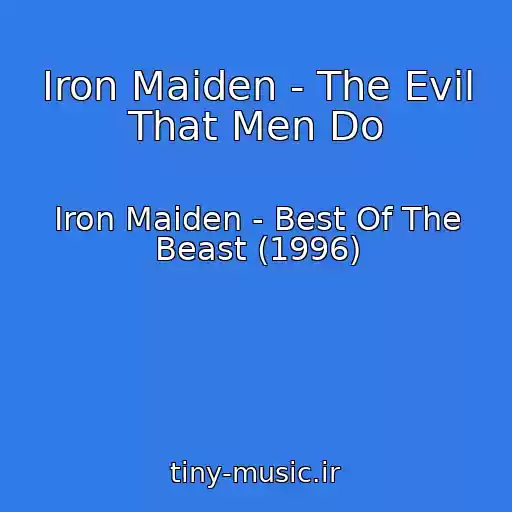 کاور آهنگ Iron Maiden - The Evil That Men Do از Iron Maiden - Best Of The Beast (1996)