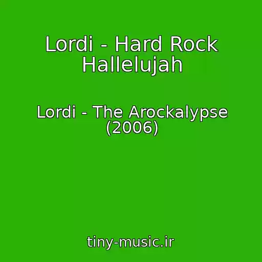 کاور آهنگ Lordi - Hard Rock Hallelujah از Lordi - The Arockalypse (2006)