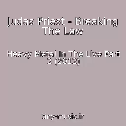 کاور آهنگ Judas Priest - Breaking The Law از Heavy Metal In The Live Part 2 (2012)