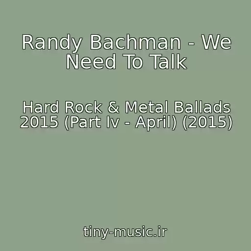 کاور آهنگ Randy Bachman - We Need To Talk از Hard Rock & Metal Ballads 2015 (Part Iv - April) (2015)