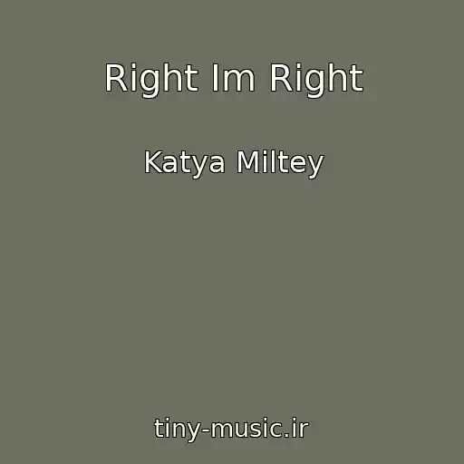 کاور آهنگ Right Im Right از Katya Miltey