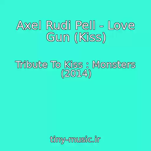 کاور آهنگ Axel Rudi Pell - Love Gun (Kiss) از Tribute To Kiss : Monsters (2014)