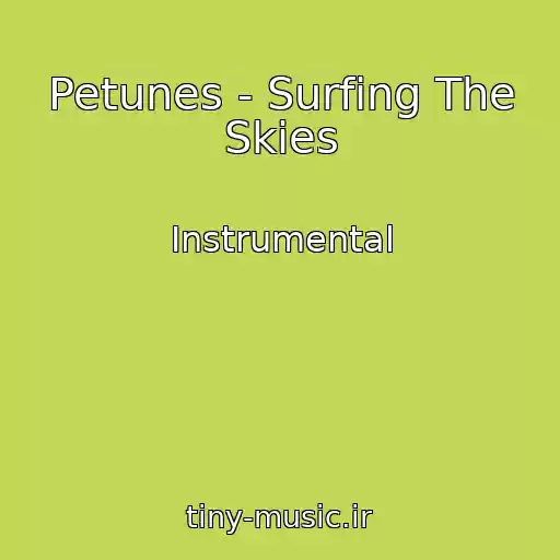 کاور آهنگ Petunes - Surfing The Skies از Instrumental
