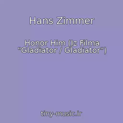 کاور آهنگ Hans Zimmer از Honor Him (Iz Filma "Gladiator / Gladiator")