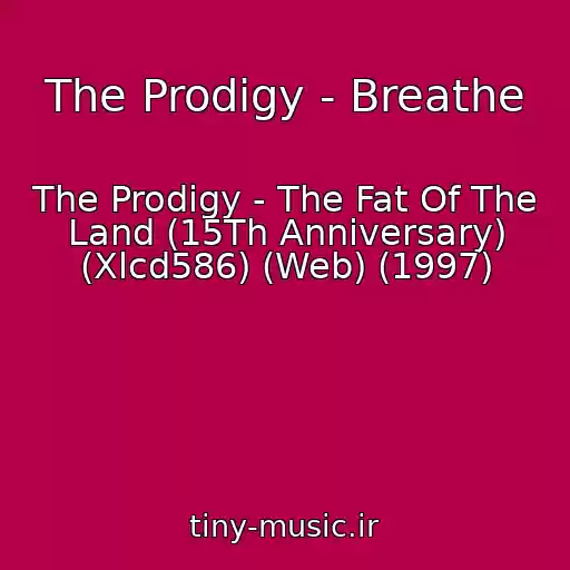 کاور آهنگ The Prodigy - Breathe از The Prodigy - The Fat Of The Land (15Th Anniversary) (Xlcd586) (Web) (1997)