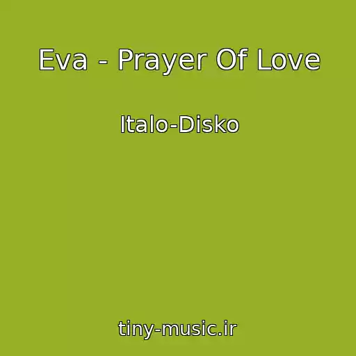 کاور آهنگ Eva - Prayer Of Love از Italo-Disko