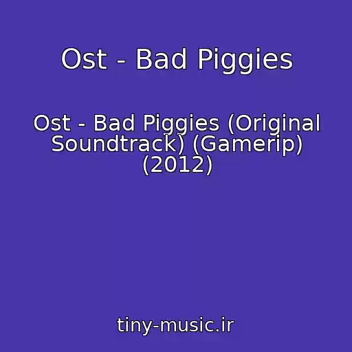 کاور آهنگ Ost - Bad Piggies از Ost - Bad Piggies (Original Soundtrack) (Gamerip) (2012)