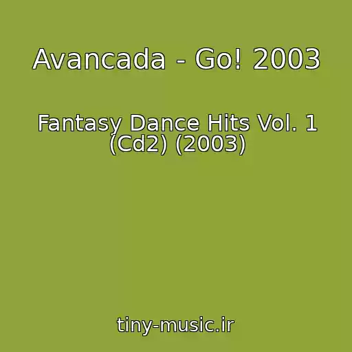 کاور آهنگ Avancada - Go! 2003 از Fantasy Dance Hits Vol. 1 (Cd2) (2003)
