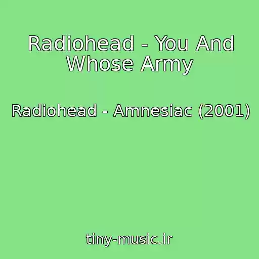 کاور آهنگ Radiohead - You And Whose Army از Radiohead - Amnesiac (2001)