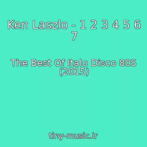 کاور آهنگ Ken Laszlo - 1 2 3 4 5 6 7 از The Best Of Italo Disco 80S (2015)