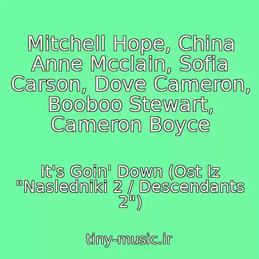 کاور آهنگ Mitchell Hope, China Anne Mcclain, Sofia Carson, Dove Cameron, Booboo Stewart, Cameron Boyce از It's Goin' Down (Ost Iz "Nasledniki 2 / Descendants 2")