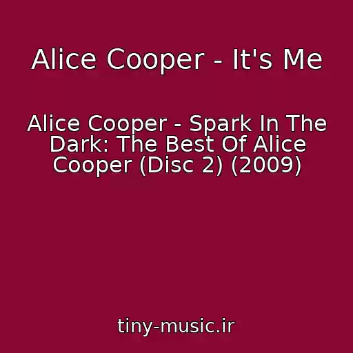 کاور آهنگ Alice Cooper - It's Me از Alice Cooper - Spark In The Dark: The Best Of Alice Cooper (Disc 2) (2009)