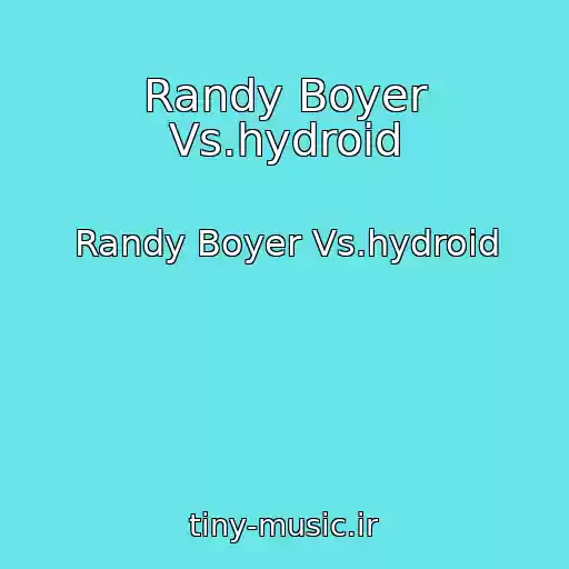کاور آهنگ Randy Boyer Vs.hydroid از Randy Boyer Vs.hydroid