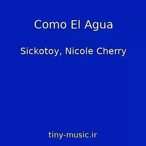 کاور آهنگ Como El Agua از Sickotoy, Nicole Cherry