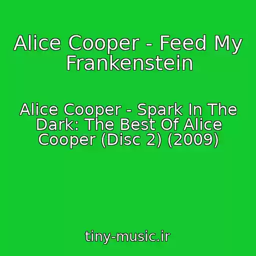 کاور آهنگ Alice Cooper - Feed My Frankenstein از Alice Cooper - Spark In The Dark: The Best Of Alice Cooper (Disc 2) (2009)