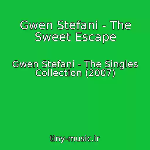 کاور آهنگ Gwen Stefani - The Sweet Escape از Gwen Stefani - The Singles Collection (2007)