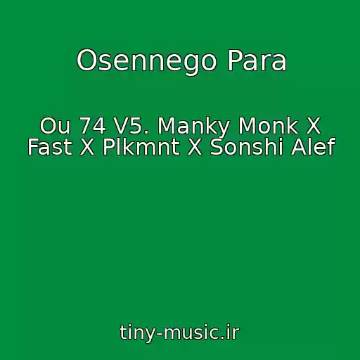 کاور آهنگ Osennego Para از Ou 74 V5. Manky Monk X Fast X Plkmnt X Sonshi Alef