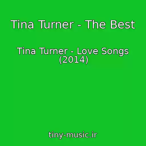 کاور آهنگ Tina Turner - The Best از Tina Turner - Love Songs (2014)