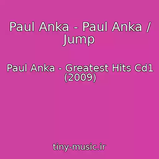 کاور آهنگ Paul Anka - Paul Anka / Jump از Paul Anka - Greatest Hits Cd1 (2009)