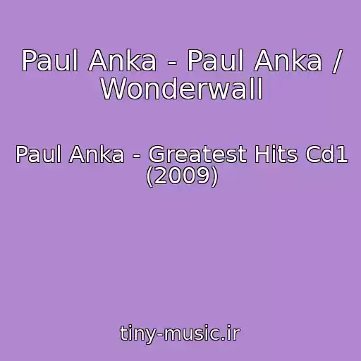کاور آهنگ Paul Anka - Paul Anka / Wonderwall از Paul Anka - Greatest Hits Cd1 (2009)