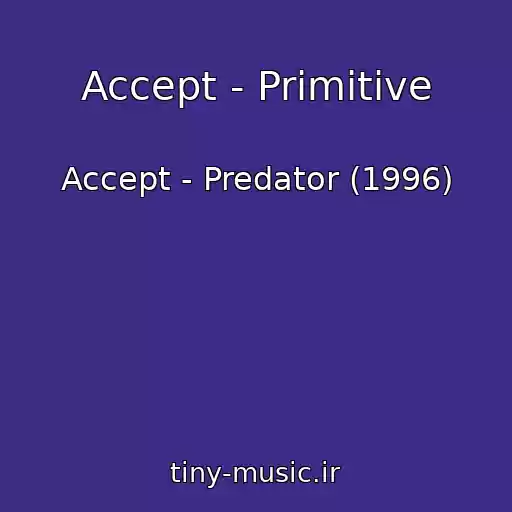 کاور آهنگ Accept - Primitive از Accept - Predator (1996)